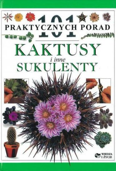 Rośliny - Kaktusy i inne sukulenty. 101 praktycznych porad.jpg