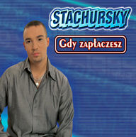 Stachursky - Gdy Zapłaczesz VIDEO - Stachursky - Gdy Zaplaczesz CO.jpg