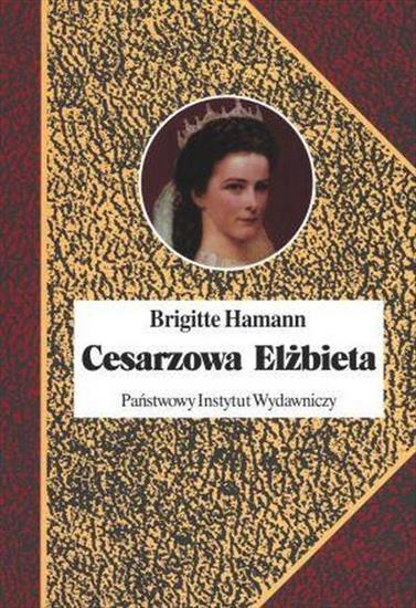 Hamann Brigitte -Cesarzowa Elżbieta - okładka książki - Państwowy Instytut Wydawniczy, 2008 rok.jpg