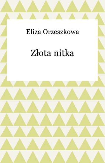 Eliza Orzeszkowa, Zlota nitka 4508 - frontCover.jpeg