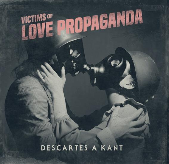 Descartes a Kant - Victims Of Love Propaganda 2017 - Descartes A Kant - Victims Of Love Propaganda 2017.jpg
