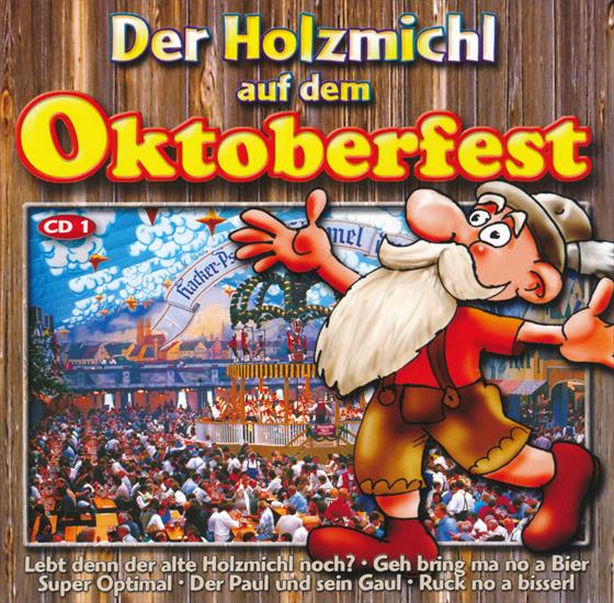 Der Holzmichl auf dem Oktoberfest 3CD 2004 - Der Holzmichl auf dem Oktoberfest - cd1-front.jpg
