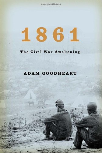 1861_ The Civil War Awakening - Adam Goodheart - Adam Goodheart - 1861_ The Civil War Awakening v5.0.jpg