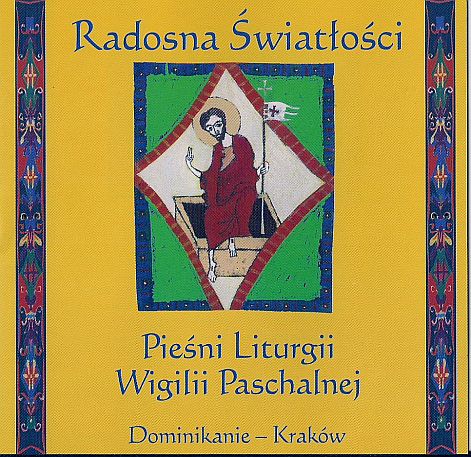 Schola i bracia dominikanie - Radosna światłości. Pieśni Liturgii Wigilii Paschalnej 2003 - front.jpg