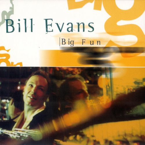 Bill Evans Sax -  Big Fun - BILL_EVANS_BIG_FUN_FRONT.JPG