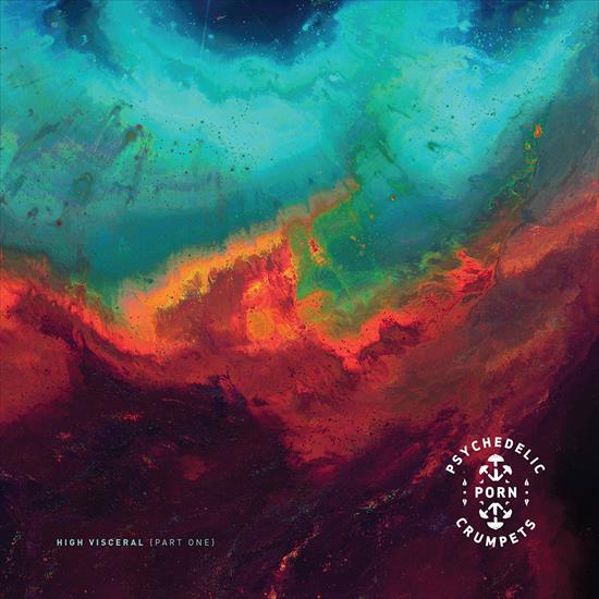 Psychedelic Porn Crumpets - High Visceral Part 1 2016 - cover.jpg