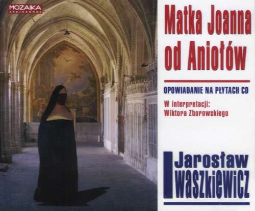 MATKA JOANNA OD ANIOŁÓW - Iwaszkiewicz Jarosław - Matka Joanna od Aniołów Audiobook PL.jpg