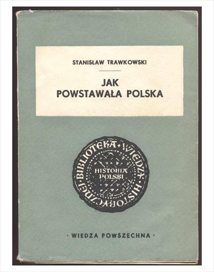 Jak powstawała Polska - Stanisław Trawkowski - wyd. IV - 1966 - .JPG