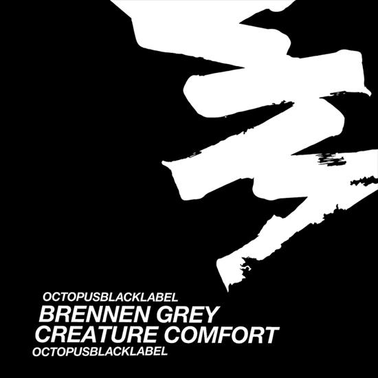 Brennen_Grey-Creature_Comfort-EP-OCTBLK038-WEB-2016-ENSLAVE - 00-brennen_grey-creature_comfort-ep-octblk038-web-2016.jpg