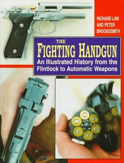 Rusznikarstwo1 - The Fighting Handgun An Illustrated History from the Flintlock to Automatic Weapons.jpeg