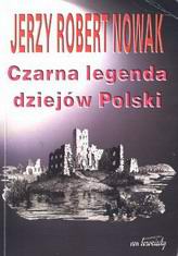Nowak - Czarna legenda dziejów Polski - Czarna legenda dziejow Polski.jpg