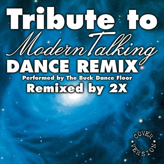 Tribute To Modern Talking Dance Remix Remixed by 2x - Tribute To Modern Talking Dance Remix Remixed by 2x.jpg